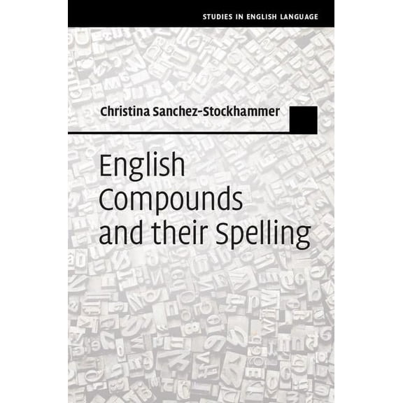 Studies in English Language English Compounds and Their Spelling, (Hardcover)