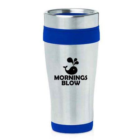 

16 oz Insulated Stainless Steel Travel Mug Mornings Blow Funny Whale (Blue)