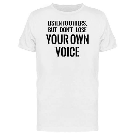 Listen Dont Lose Ur Own Voice Tee Men's -Image by Shutterstock