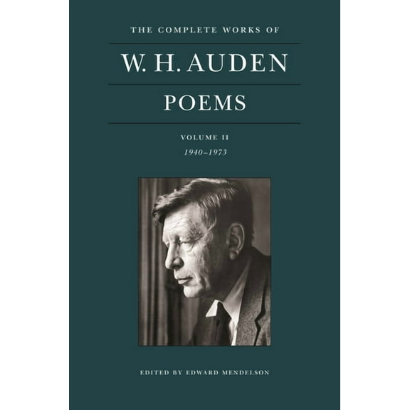 Complete Works of W. H. Auden The Complete Works of W. H. Auden: Poems, Volume II: 1940-1973, Book 2, (Hardcover)