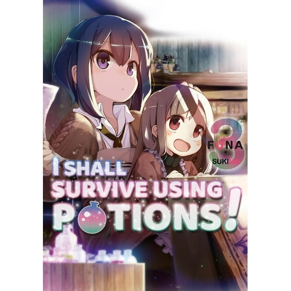 I Shall Survive Using Potions! (Light No I Shall Survive Using Potions! Volume 3 (Light Novel): Volume 3, Book 3, (Paperback)