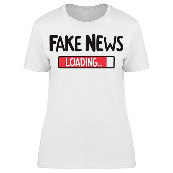 Fake News Loading T-Shirt Women -Image by Shutterstock, Female x-Large