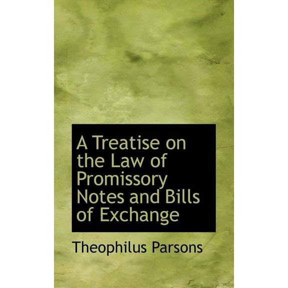 A Treatise on the Law of Promissory Notes and Bills of Exchange (Paperback)