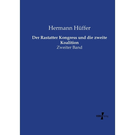 Der Rastatter Kongress und die zweite Koalition: Zweiter Band, (Paperback)