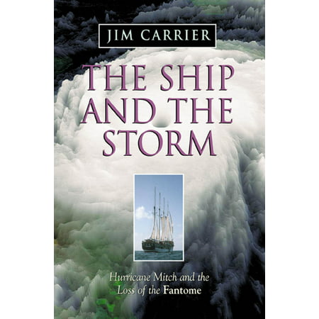 The Ship and the Storm: Hurricane Mitch and the Loss of the Fantome - (Best Of Mitch Fatel)
