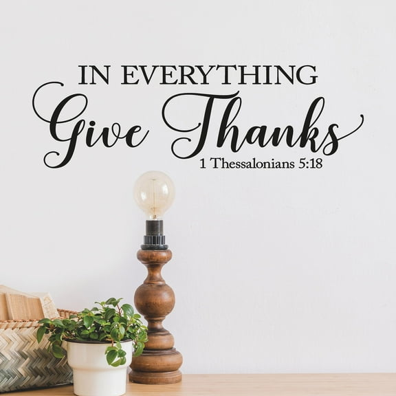 In Everything Give Thanks Scripture Thessalonians 5:18 Autumn Thanksgiving Fall Decals and Decor Vinyl Lettering Decal Stickers Self Adhesive - Size: 7”H x 22”L - Color: Black