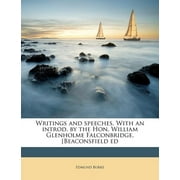 Writings and Speeches. with an Introd. by the Hon. William Glenholme Falconbridge. [Beaconsfield Ed Volume 7