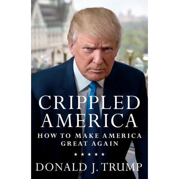 Crippled America: How to Make America Great Again