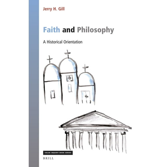 Value Inquiry Book Faith and Philosophy: A Historical Orientation, Book 371, (Hardcover)