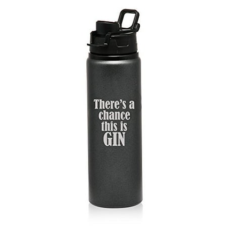 

25 oz Aluminum Sports Water Travel Bottle There s A Chance This Is Gin (Charcoal)