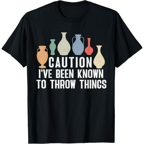 Pottery Funny for Ceramics Artist Throw Things T-Shirt