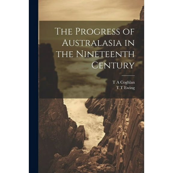 The Progress of Australasia in the Nineteenth Century (Paperback)