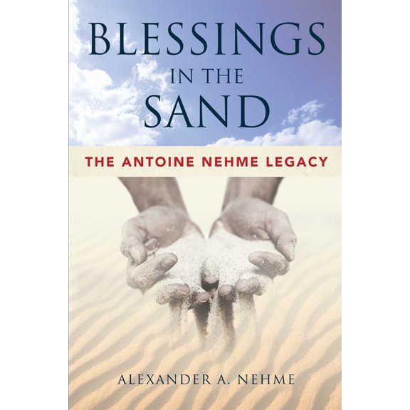 Blessings in the Sand: The Antoine Nehme Legacy, (Paperback)