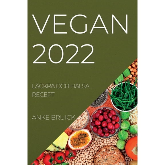 Vegan 2022: LÃ¤ckra Och HÃ¤lsa Recept, (Paperback)