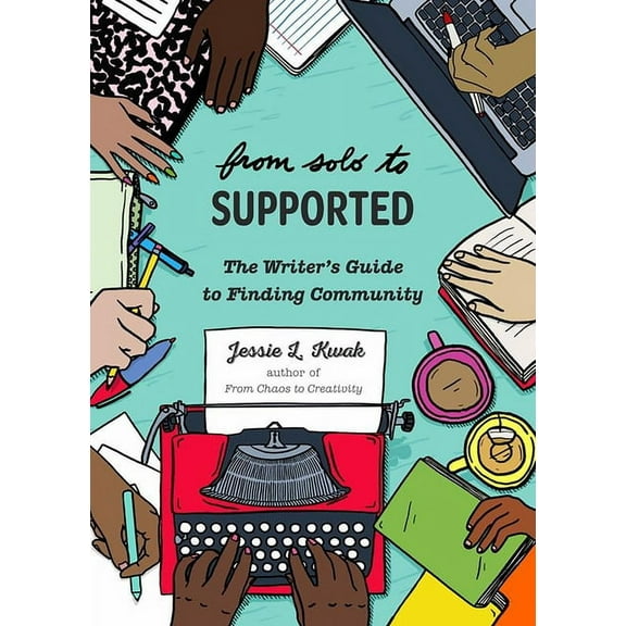 From Solo to Supported: A Writer's Guide to Finding Community, (Paperback)