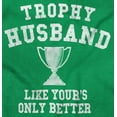 thumbnail image 2 of Trophy Husband Like Yours Only Better Men's Graphic T Shirt Tees Brisco Brands X, 2 of 6