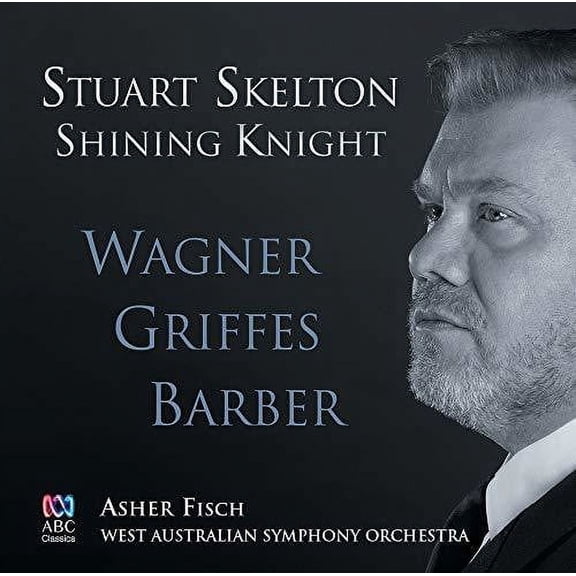 Skelton / Fisch / West Australian Symphony Orch - Shining Knight: Wagner Griffes Barber - Music & Performance - CD