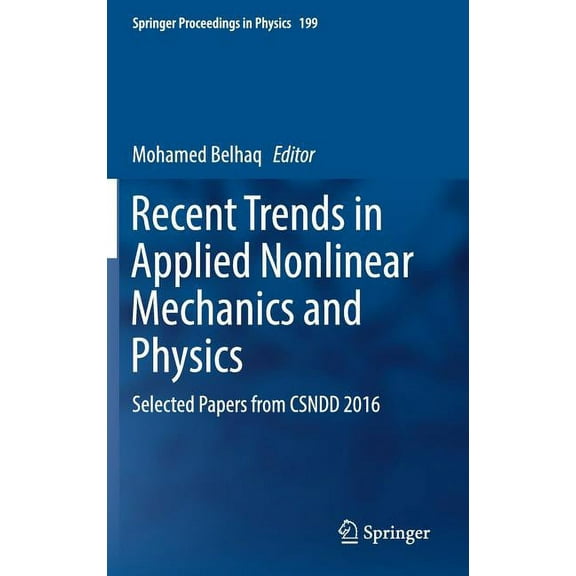 Springer Proceedings in Physics Recent Trends in Applied Nonlinear Mechanics and Physics: Selected Papers from Csndd 2016, Book 199, (Hardcover)