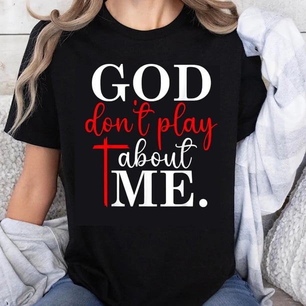 Playera Cristiana 100% Algodón "Dios No Se Juega Conmigo" para Mujer