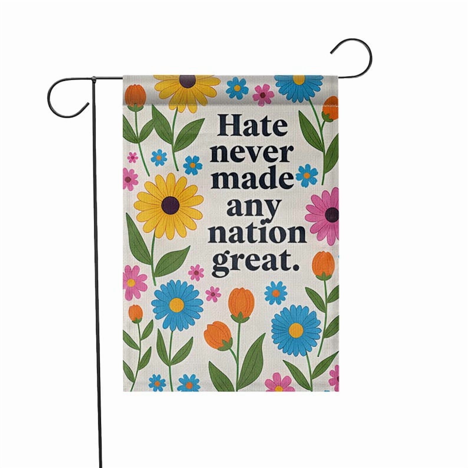 ViciArt Hate Never Made Any Nation Great Garden Flag – 36”x60” Floral Political Yard Sign, Peaceful Outdoor Decor