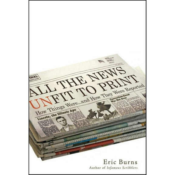 All the News Unfit to Print: How Things Were... and How They Were Reported (Paperback)