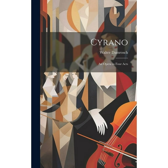 Cyrano: An Opera in Four Acts (Hardcover)