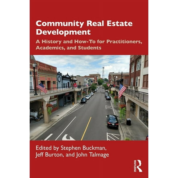Community Real Estate Development: A History and How-To for Practitioners, Academics, and Students, (Paperback)