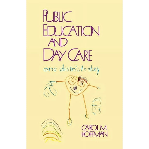 Public Education and Day Care: One District's Story, (Paperback)