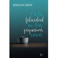 thumbnail image 1 of DE LA FELICIDAD EN LAS PEQUEÑAS COSAS KAIROS ANSELM GRUN, 1 of 2