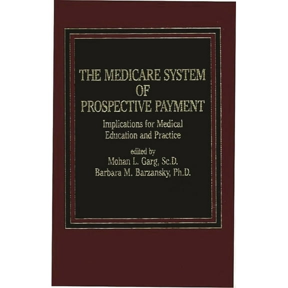The Medicare System of Prospective Payment: Implications for Medical Education and Practice, (Hardcover)