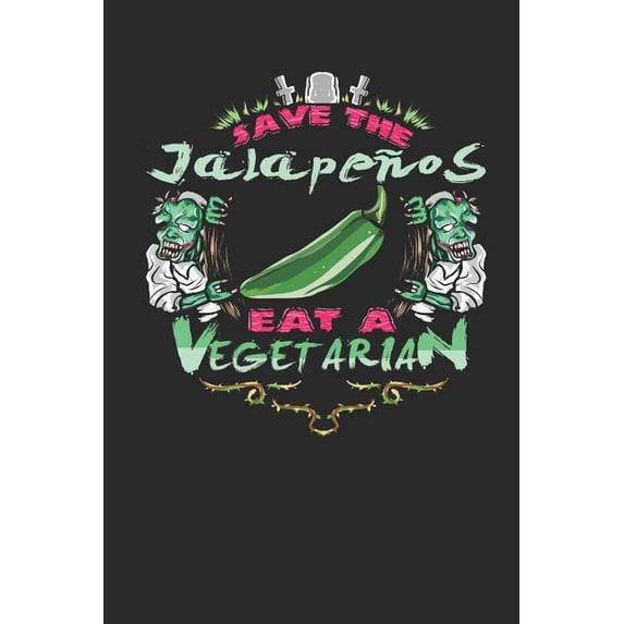 Save the Jalapenos Eat a Vegetarian: Blank Lined Journal Notebook