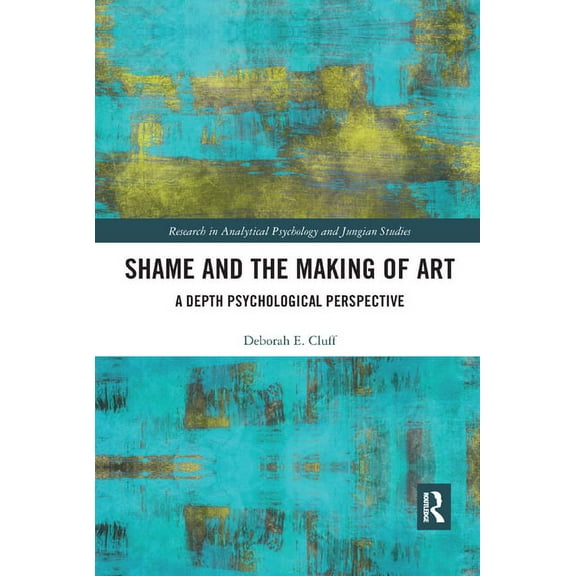 Research in Analytical Psychology and Ju Shame and the Making of Art: A Depth Psychological Perspective, (Paperback)
