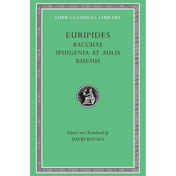 Loeb Classical Library: Bacchae. Iphigenia at Aulis. Rhesus (Hardcover)