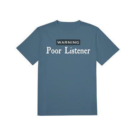 Warning - Poor Listener T-Shirt, Selective Hearing At Its