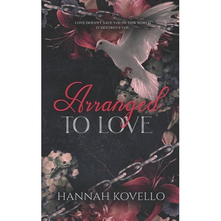 Loved by the Mafia Men Arranged to Love: Love Doesn t Save You in This World. It Destroys You. Book 1 (Paperback)