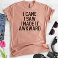 thumbnail image 2 of I Came I Saw I Made It Awkward T-shirt, Unisex Women's Men's Shirt, Funny Awkward Shirt, Nerdy Geek Shirt, Heather Sunset, Medium, 2 of 6