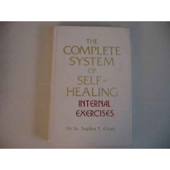 Pre-Owned The Complete System of Self-Healing: Internal Exercises (Hardcover) 0942196066