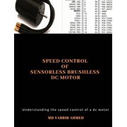 Speed Control of Sensorless Brushless DC Motor: brushless dc motor controller, ac gear motor, permanent magnet dc motor,, (Paperback)