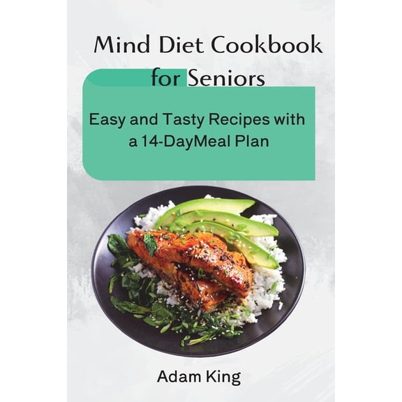 Mind Diet Cookbook for Seniors: Easy and Tasty Recipes with a 14-Day Meal Plan, (Paperback)