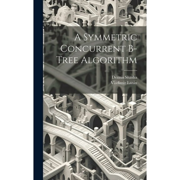 A Symmetric Concurrent B-tree Algorithm (Hardcover)