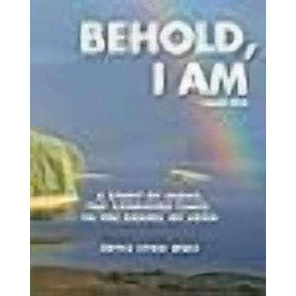 Behold, I AM: A Study of the Signs, the Appointed Times, in the Gospel of John (Paperback)