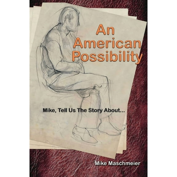 An American Possibility: Mike, Tell Us The Story About..., (Paperback)