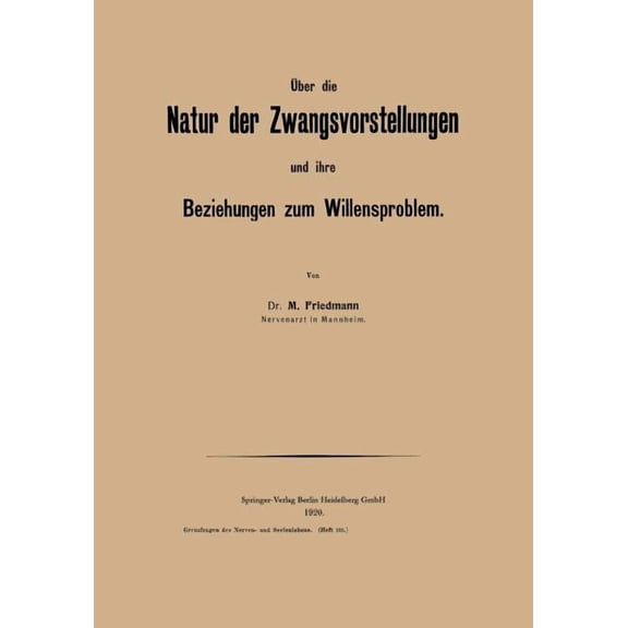 Grenzfragen Des Nerven- Und Seelenlebens Ãber Die Natur Der Zwangsvorstellungen Und Ihre Beziehungen Zum Willensproblem, (Paperback)