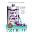 thumbnail image 1 of Pre-Owned Mommy Had a Little Flask (The Tales of Imperfection Series), 9780985583989, 0985583983, Paperback,, 1 of 1