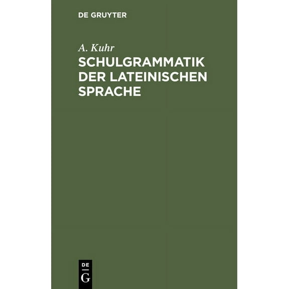 Schulgrammatik Der Lateinischen Sprache: Zunächst Für Realschulen Bearbeitet, (Hardcover)