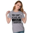 thumbnail image 4 of You Cant Scare Me I Have 2 Daughters Womens Slim Fit Graphic Tee Brisco Brands S, 4 of 5