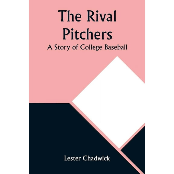 The Rival Pitchers: A Story of College Baseball, (Paperback)