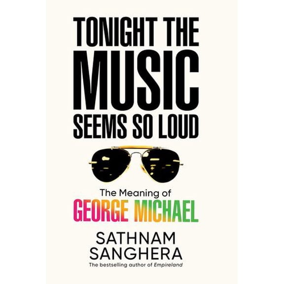 Tonight the Music Seems So Loud: The Meaning of George Michael