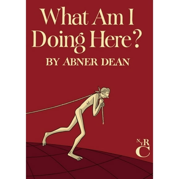 Pre-Owned What Am I Doing Here? (Hardcover 9781681370491) by Abner Dean, Clifton Fadiman