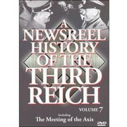 A Newsreel History Of The Third Reich, Vol. 7: The Meeting Of The Axis by ACCESS INDUSTRIES INC